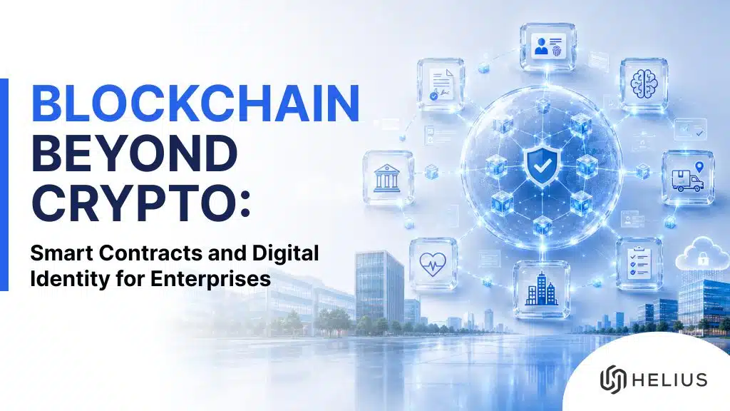 Helius Work | Blockchain Beyond Crypto: Smart Contracts and Digital Identity for Enterprises - Blockchain_v1 Helius Work | Blockchain Beyond Crypto: Smart Contracts and Digital Identity for Enterprises - Blockchain_v1