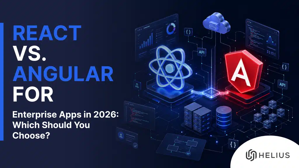 Helius Work | React vs. Angular for Enterprise Apps in 2026: Which Should You Choose? - React_vs_Angular_v1 Helius Work | React vs. Angular for Enterprise Apps in 2026: Which Should You Choose? - React_vs_Angular_v1